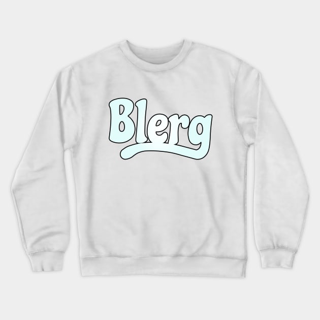 BLERG Crewneck Sweatshirt by Xanaduriffic